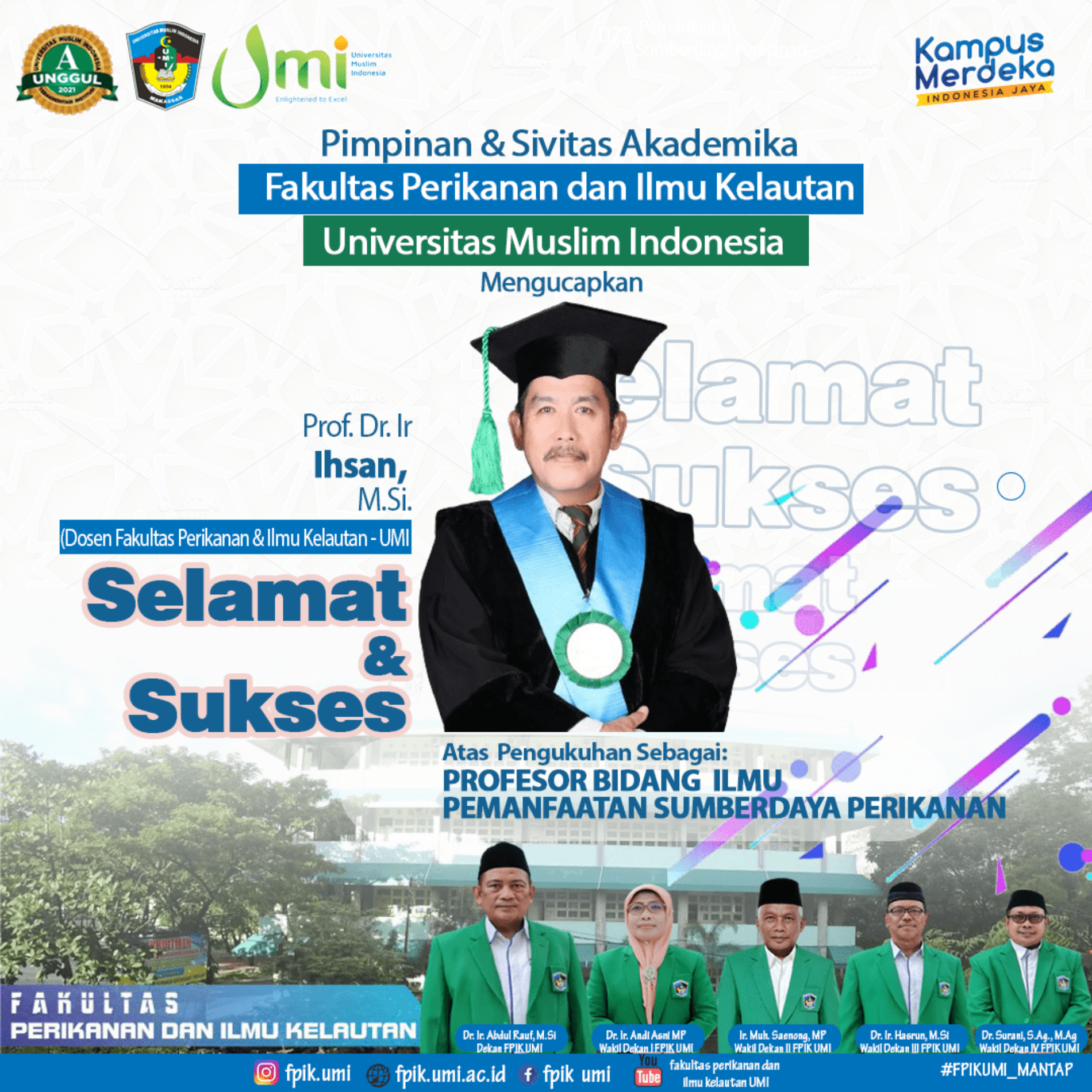Selamat dan Sukses atas Pengukuhan Profesor/ Guru Besar Prof. Dr. Ir. Ihsan, M.Si Bidang Ilmu Pemanfaatan Sumberdaya Perikanan Fakultas Perikanan dan Ilmu Kelautan Universitas Muslim Indonesia